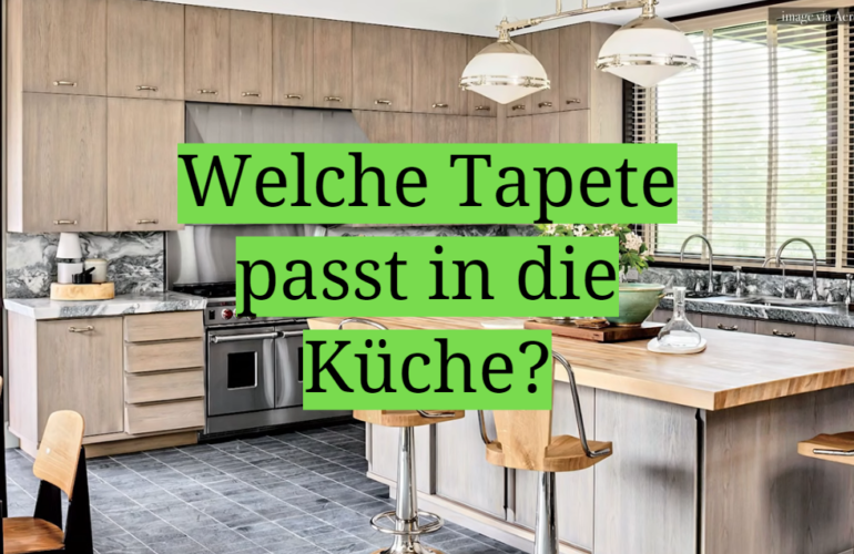 Welche Tapete passt in die Küche?